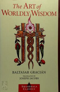 The Art of Worldly Wisdom - Baltasar Gracian (ISBN 9781570627453)