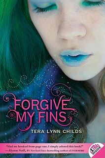 Forgive My Fins - Tera Lynn Childs (ISBN 9780061914676)