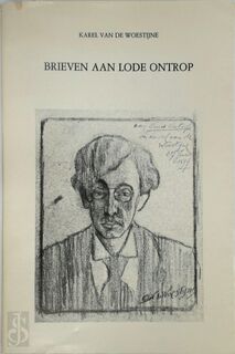 Brieven aan Lode Ontrop - Karel van de Woestijne, Louis Ontrop
