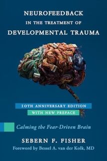 Neurofeedback in the Treatment of Developmental Trauma - Sebern F. Fisher (ISBN 9781324082170)