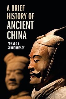 A Brief History of Ancient China - Edward L Shaughnessy (ISBN 9781350170377)
