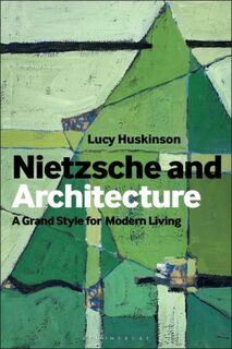 Nietzsche and Architecture - Dr Lucy (Bangor University Huskinson (ISBN 9781350412910)