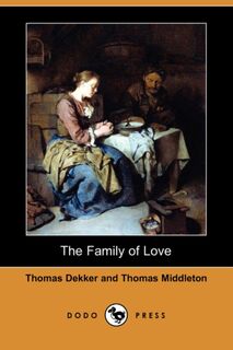 The Family of Love (Dodo Press) - Thomas Dekker, Professor Thomas Middleton (ISBN 9781409961130)