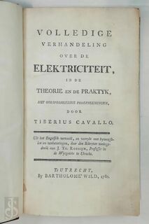 Volledige verhandeling over de elektriciteit, in de theorie en de praktyk, met oorspronkelyke proefneemingen - Tiberius Cavallo