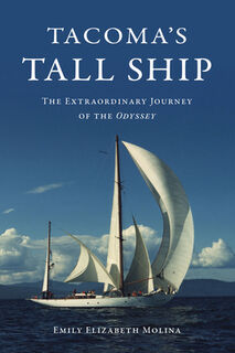 Tacoma's Tall Ship: The Extraordinary Journey of the Odyssey - Emily Elizabeth Molina (ISBN 9781467157773)