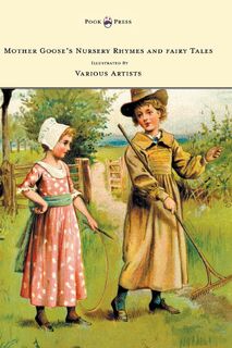 Mother Goose's Nursery Rhymes and Fairy Tales - With Six Coloured Plates, and Four Hundred and Twenty-Four Wood-Cuts by John Gilbert, John Tenniel, Harrison Weir, Walter Cranel, W. McConnell, and Others - Anon. (ISBN 9781473307438)