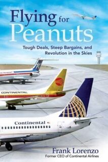 Flying for Peanuts - Frank Lorenzo (ISBN 9781510781665)