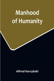 Manhood of Humanity - Alfred Korzybski (ISBN 9789356715196)