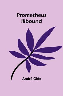 Prometheus Illbound - André Gide (ISBN 9789362929617)