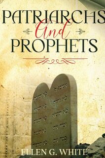Patriarchs and Prophets - Ellen G White (ISBN 9781611047578)