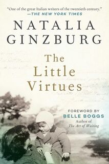 The Little Virtues: Essays - Natalia Ginzburg (ISBN 9781628728255)