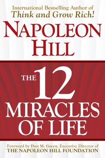 The 12 Miracles of Life - Napoleon Hill (ISBN 9781630062866)