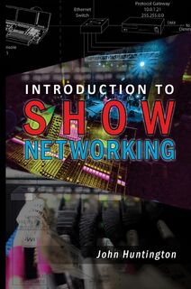 Introduction to Show Networking - John C Huntington (ISBN 9781735763804)