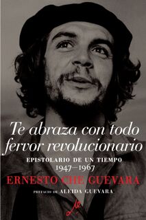 Te Abraza Con Todo Fervor Revolucionario - Ernesto Che Guevara (ISBN 9781925756395)