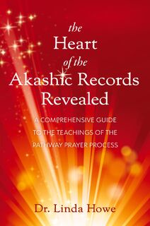 The Heart of the Akashic Records Revealed - Linda Howe (ISBN 9781951692230)