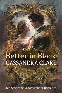 Better in Black - Cassandra Clare (ISBN 9781529536287)