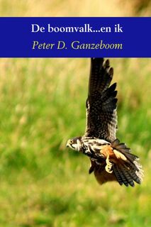 De boomvalk...en ik - Peter D. Ganzeboom (ISBN 9789462542389)
