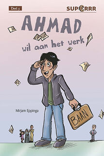 Ahmad wil aan het werk - Mirjam Eppinga (ISBN 9789086963201)