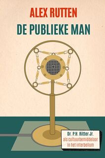 De publieke man - Alex Rutten (ISBN 9789087047306)