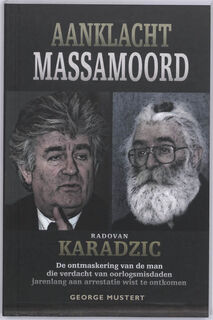 Aanklacht Massamoord : Radovan Karadzic - G. Mustert (ISBN 9789079894017)