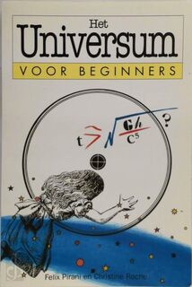 Het universum voor beginners - Felix Pirani, Christine Roche, Marek Zeyfert (ISBN 9789038907109)