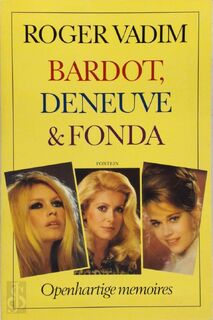 Bardot, Deneuve & Fonda - Roger Vadim, Frank Visser (ISBN 9789026102660)