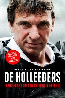 De Holleeders: Familiedans om een criminele erfenis - Hendrik Jan Korterink (ISBN 9789089759436)