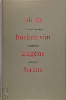 Uit de boeken van Eugène Strens - Rijksmuseum Meermanno-Westreenianum, Henk J. P. C. Buul, Rudolf E. O. Ekkart, Pascal H. G. E. Strens (ISBN 9789060119396)