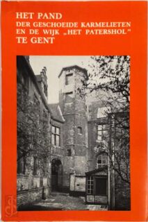 Het Pand der Geschoeide Karmelieten en de wijk "Het Patershol" te Gent - Johan Decavele