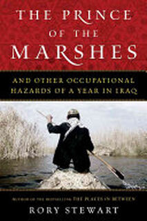 The Prince of the Marshes - Rory Stewart (ISBN 9780151012350)
