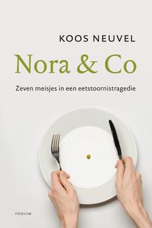 Nora & Co: Zeven meisjes in een eetstoornistragedie - Koos Neuvel (ISBN 9789057599866)
