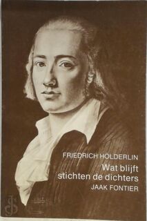 Wat blijft stichten de dichters - Friedrich Hölderlin, Jaak Fontier (ISBN 9789064670244)