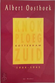 De knokploeg Rotterdam Zuid 1944-1945 - Albert Oosthoek (ISBN 9789061003427)