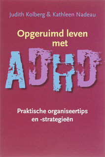 Opgeruimd leven met ADHD - Judith Kolberg, Kathleen Nadeau (ISBN 9789057122446)