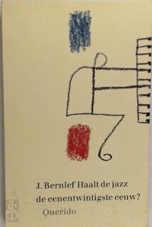 Haalt de jazz de eenentwintigste eeuw? - J. Bernlef (ISBN 9789021452463)