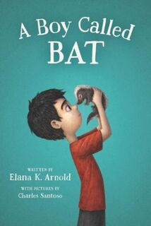 A Boy Called Bat - Elana Arnold (ISBN 9780062445834)