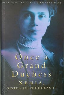 Once a Grand Duchess - John van Der Kiste, Coryne Hall (ISBN 9780750927499)