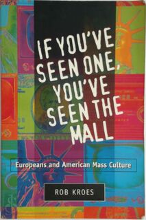 If You've Seen One, You've Seen the Mall - Rob Kroes (ISBN 9780252065323)