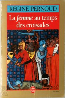 La femme au temps des croisades - Régine Pernoud