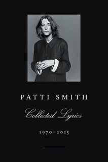 Patti Smith Collected Lyrics, 1970-2015 - Patti Smith (ISBN 9780062345165)