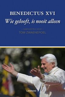 Wie gelooft is nooit alleen - Benedictus Xvi (ISBN 9789401404587)