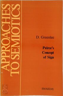 Peirce s concept of sign - Greenlee (ISBN 9789027924940)