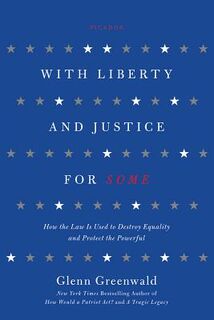 With Liberty and Justice for Some - Glenn Greenwald (ISBN 9781250013835)