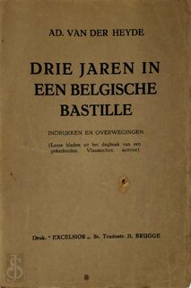 Drie jaren in een Belgische Bastille - Ad. Van der Heyde