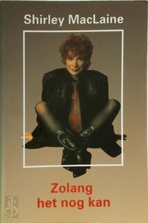 Zolang het nog kan - Shirley Maclaine, Amp, Anne van Lambalgen (ISBN 9789020255836)