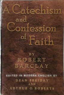 A Catechism and Confession of Faith - Robert Barclay (ISBN 9781594980176)