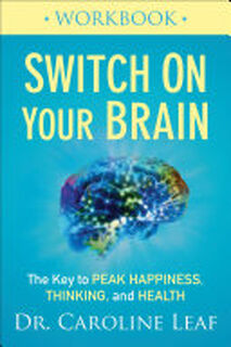 Switch On Your Brain Workbook - Dr. Caroline Leaf (ISBN 9780801075476)