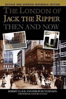 The London of Jack the Ripper - then and now - Robert Clack, Philip Hutchinson (ISBN 9781859838785)