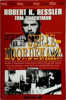 In de huid van de seriemoordenaar - Robert K. Ressler, Tom Shachtman, Jacques Meerman (ISBN 9789029053655)