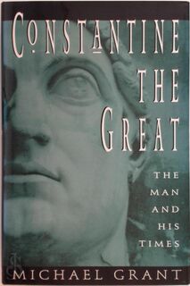Constantine the Great: The Man and His Times - Michael Grant (ISBN 9780684195209)